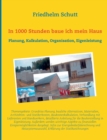 In 1000 Stunden baue ich mein Haus : Planung, Kostenkalkulation, Organisation, Eigenleistung - Book