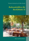 Radwanderfuhrer fur Bierliebhaber II : - Bayern und Deutschland - - Book