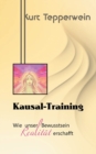 Kausal-Training : Wie unser Bewusstsein Realitat erschafft - Book