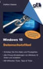 Windows 10 Datenschutzfibel : Alle Privacy-Optionen in Windows 10 finden, verstehen und richtig einstellen - Book
