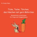 Ticke, Tacke, Torchen, das Haschen isst gern Mohrchen : Musikalische Leckerbissen fur Junge und Junggebliebene - Book