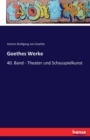 Goethes Werke : 40. Band - Theater und Schauspielkunst - Book