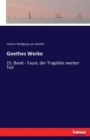 Goethes Werke : 15. Band - Faust, der Tragoedie zweiter Teil - Book