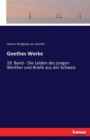 Goethes Werke : 19. Band - Die Leiden des jungen Werther und Briefe aus der Schweiz - Book