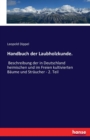 Handbuch der Laubholzkunde. : Beschreibung der in Deutschland heimischen und im Freien kultivierten Baume und Straucher - 2. Teil - Book
