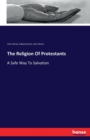 The Religion Of Protestants : A Safe Way To Salvation - Book