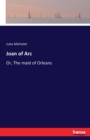 Joan of Arc : Or, The maid of Orleans - Book