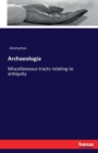 Archaeologia : Miscellaneous tracts relating to antiquity - Book