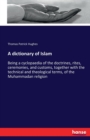 A dictionary of Islam : Being a cyclopaedia of the doctrines, rites, ceremonies, and customs, together with the technical and theological terms, of the Muhammadan religion - Book