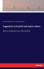 Suggestions to hospital and asylum visitors : With an introduction by S. Weir Mitchell - Book