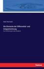 Die Elemente der Differential- und Integralrechnung : Zur Einfuhrung in das Studium - Book