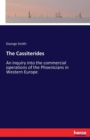 The Cassiterides : An inquiry into the commercial operations of the Phoenicians in Western Europe - Book