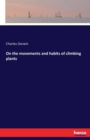 On the Movements and Habits of Climbing Plants - Book