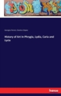 History of Art In Phrygia, Lydia, Caria and Lycia - Book