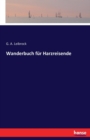 Wanderbuch Fur Harzreisende - Book