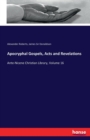 Apocryphal Gospels, Acts and Revelations : Ante-Nicene Christian Library, Volume 16 - Book