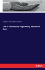 Life of the Blessed Virgin Mary, Mother of God - Book