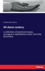 All about cookery : a collection of practical recipes, arranged in alphabetical order and fully illustrated - Book
