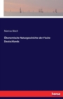 OEkonomische Naturgeschichte der Fische Deutschlands - Book
