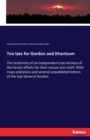 Too late for Gordon and Khartoum : The testimony of an independent eye-witness of the heroic efforts for their rescue and relief. With maps and plans and several unpublished letters of the late Genera - Book