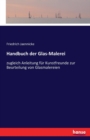 Handbuch der Glas-Malerei : zugleich Anleitung fur Kunstfreunde zur Beurteilung von Glasmalereien - Book