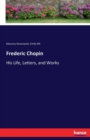 Frederic Chopin : His Life, Letters, and Works - Book