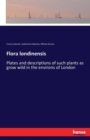 Flora londinensis : Plates and descriptions of such plants as grow wild in the environs of London - Book
