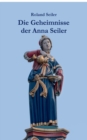 Die Geheimnisse der Anna Seiler : Auf den Spuren der Grunderin des Inselspitals - Book