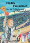 Freddy Fantastisch : Von der Fussballschule zum Nationalspieler - Book