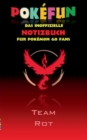 POKEFUN - Das inoffizielle Notizbuch (Team Rot) fur Pokemon GO Fans : Notebook, Einschreibbuch, Tagebuch, Kritzelbuch, Notizbuch im praktischen Pocketformat, Humor, lustig, lachen, witzig; Kinder, Hum - Book