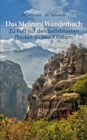 Das Meteora Wanderbuch : Zu Fuss auf den beliebtesten Routen zu den Kloestern - Book