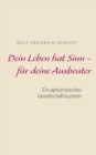 Dein Leben hat Sinn - fur deine Ausbeuter : Ein aphoristisches Gesellschaftssystem - Book