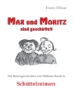 Max und Moritz sind geschuttelt : Die Bubengeschichten von Wilhelm Busch in Schuttelreimen - Book