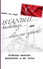 ISTANBUL backstage... oder alles nur geturkt : Erlebnisse deutscher Gastarbeiter in der Turkei - Book