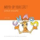 Moyo-up your life! Einfach stressfrei : So schutzen Sie sich vor Stress und Burnout - Book