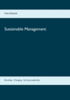 Sustainable Management : Branding - Changing - Serving Leadership - Book