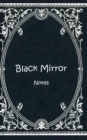 Black Mirror (Notizbuch) : Notizbuch, Notebook, Vintage, Old Fashion, Klassiker, Edel, Design, Einschreibbuch, Tagebuch, Diary, Notes, Geschenkbuch, Geschenk, Weihnachten, Geburtstag, Ostern, Weihnach - Book