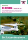 Dr. Drohne : Die Drohnen-Verordnung: Bewertung geplanter Normen zur Regulierung ziviler Drohnen anhand von oekonomischen Interessen und gesellschaftlichen Risiken - Book