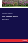John Greenleaf Whittier : A Biography - Book