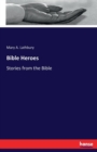 Bible Heroes : Stories from the Bible - Book