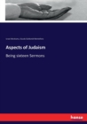 Aspects of Judaism : Being sixteen Sermons - Book