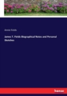 James T. Fields Biographical Notes and Personal Sketches - Book