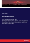 Abraham Lincoln : Der Wiederhersteller der Nordamerikanischen Union, und der grosse Kampf der Nord- und Sudstaaten wahrend der Jahre 1861-1865 - Book