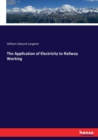 The Application of Electricity to Railway Working - Book