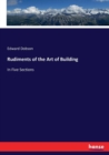 Rudiments of the Art of Building : In Five Sections - Book