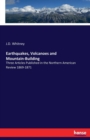 Earthquakes, Volcanoes and Mountain-Building : Three Articles Published in the Northern American Review 1869-1871 - Book