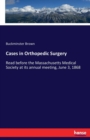 Cases in Orthopedic Surgery : Read before the Massachusetts Medical Society at its annual meeting, June 3, 1868 - Book