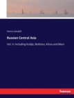 Russian Central Asia : Vol. II: Including Kuldja, Bokhara, Khiva and Merv - Book