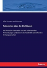 Aristoteles uber die Dichtkunst : Ins Deutsche ubersetzt und mit erlauternden Anmerkungen und einem die Textkritik betreffenden Anhang versehen - Book