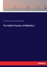 The Dublin Practice of Midwifery - Book